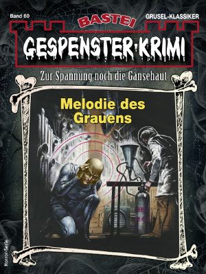 [Gespenster-Krimi-NEU 60] • Melodie des Grauens